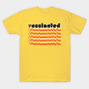 Vaccinated \/ Retro Style Typography Design T-Shirt